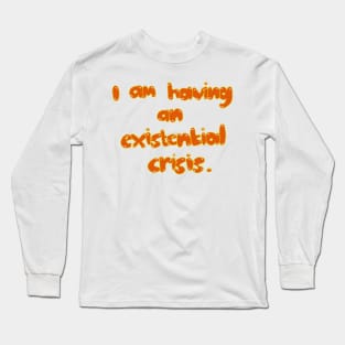 Thought Provoking Existential Crisis Art Long Sleeve T-Shirt